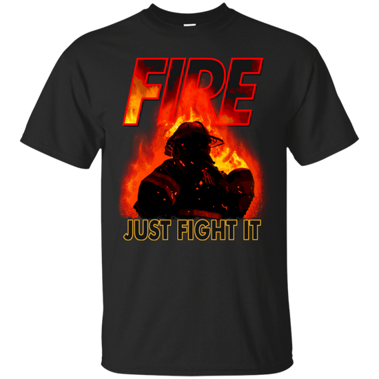 Fire Just Fight It Tee